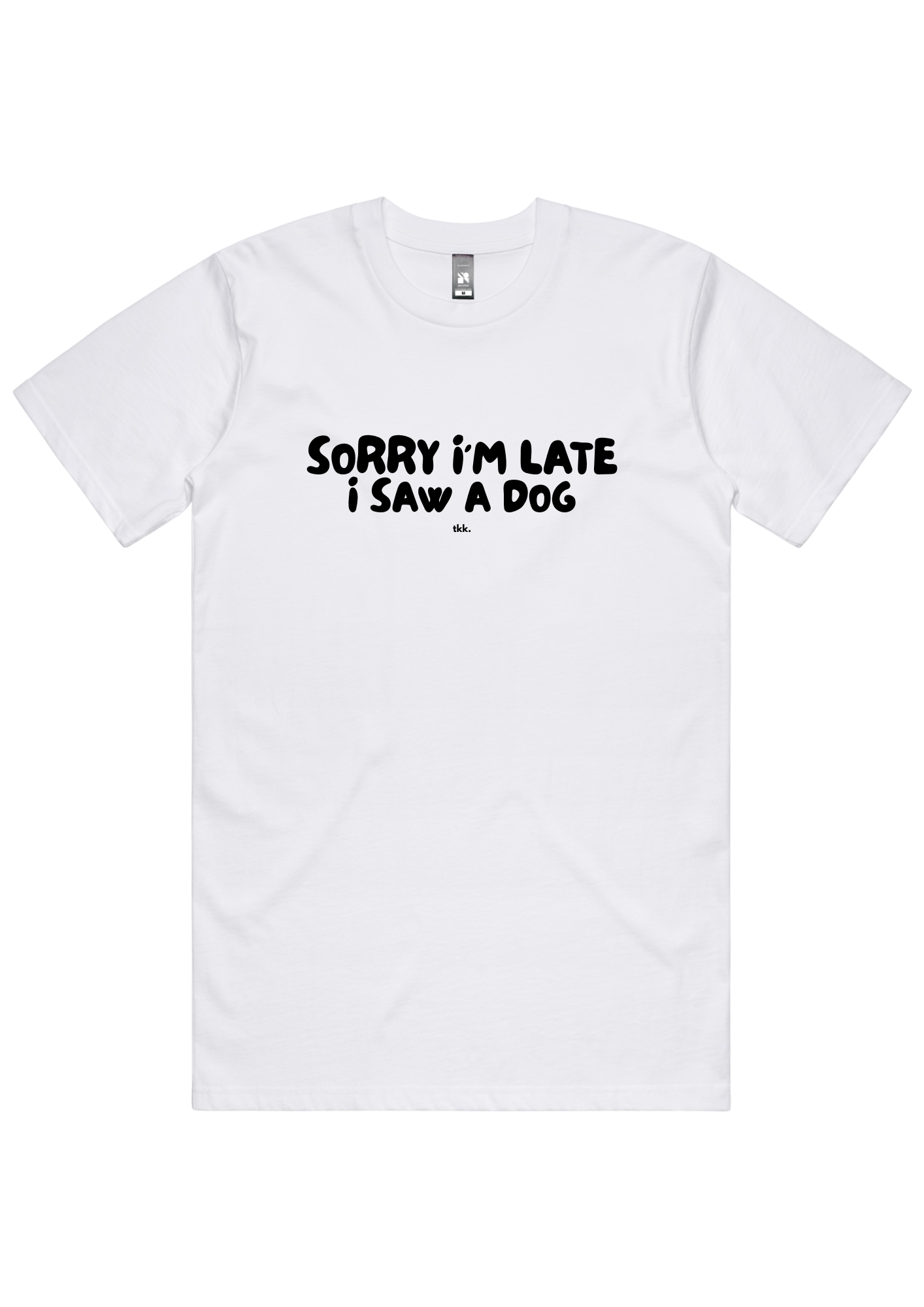 Unisex T-Shirt | Sorry I'm Late, I Saw a Dog | Pre-Order