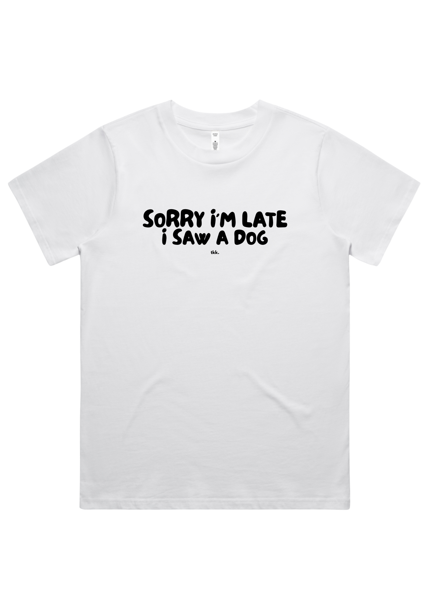 Women's T-Shirt | Sorry I'm Late, I Saw a Dog | Pre-Order