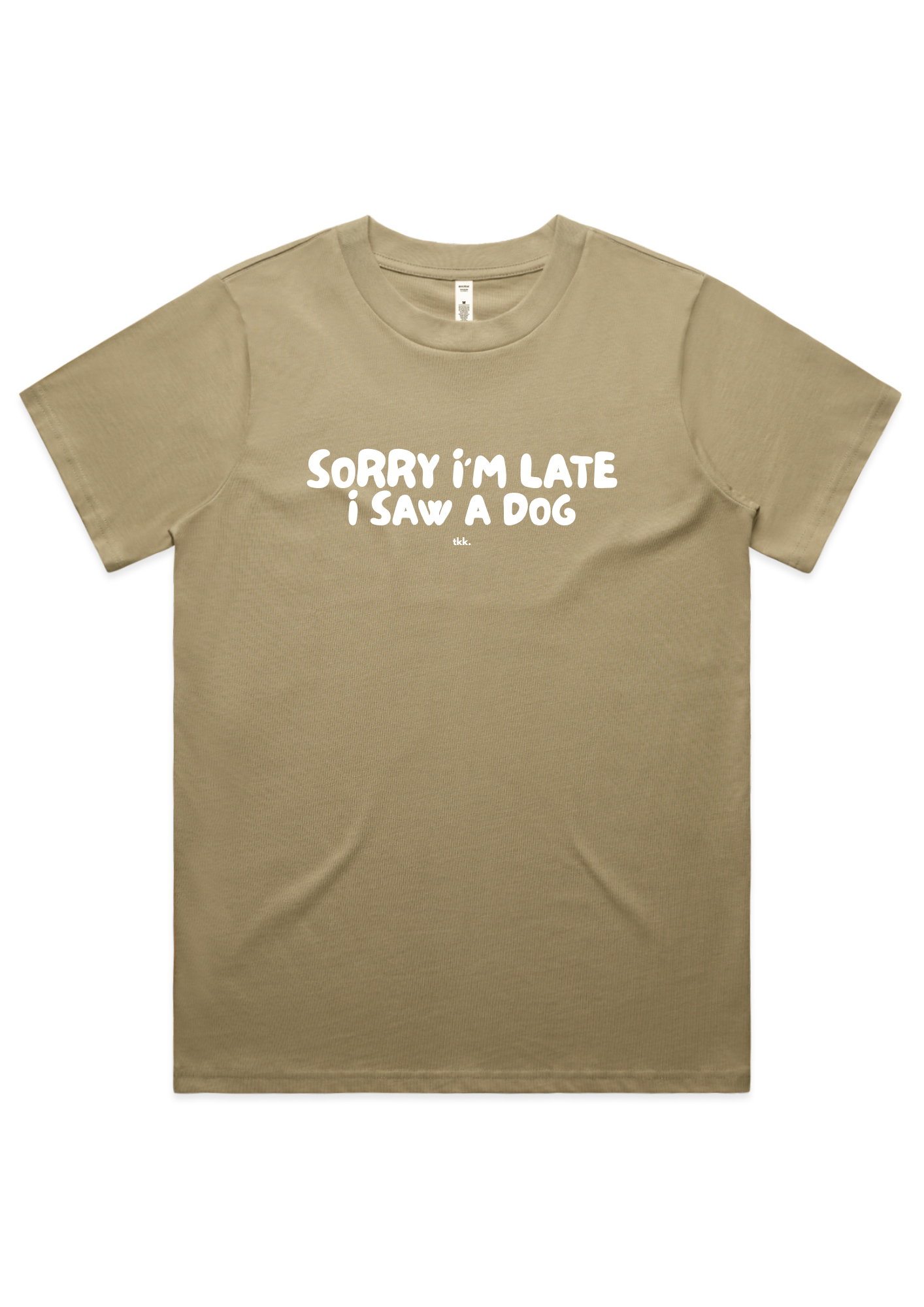 Women's T-Shirt | Sorry I'm Late, I Saw a Dog | Pre-Order